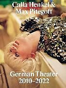 Couverture cartonnée Calla Henkel & Max Pitegoff: German Theater 20102022 de 