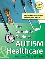 E-Book (epub) The Complete Guide to Autism & Healthcare von Anita Lesko