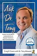 E-Book (epub) Ask Dr. Tony: Answers from the World's Leading Authority on Asperger's Syndrome/High-Functioning Autism von Craig Evans