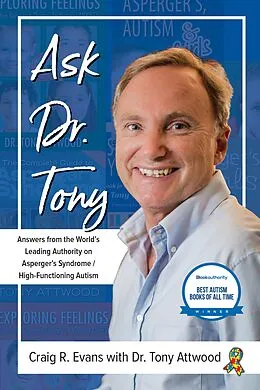 E-Book (epub) Ask Dr. Tony: Answers from the World's Leading Authority on Asperger's Syndrome/High-Functioning Autism von Craig Evans