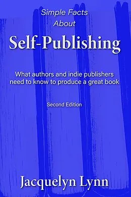 E-Book (epub) Simple Facts About Self-Publishing: What Authors and Indie Publishers Need to Know to Produce a Great Book von Jacquelyn Lynn