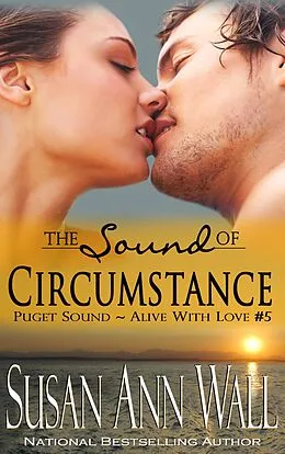 E-Book (epub) The Sound of Circumstance (Puget Sound ~ Alive With Love, #5) von Susan Ann Wall