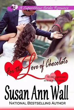 E-Book (epub) For the Love of Chocolate (Superstitious Brides, #2) von Susan Ann Wall