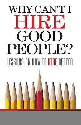 E-Book (epub) Why Can't I Hire Good People? von Beth Smith