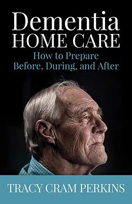 E-Book (epub) Dementia Home Care von Tracy Cram Perkins