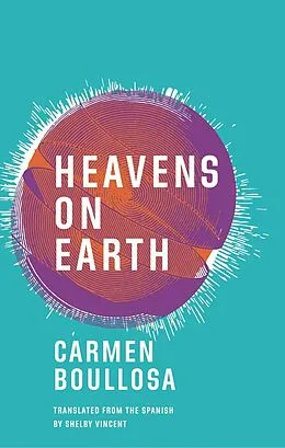 E-Book (epub) Heavens on Earth von Carmen Boullosa