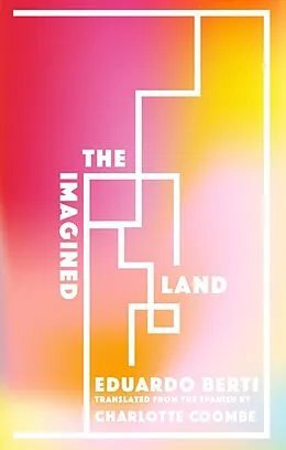 E-Book (epub) The Imagined Land von Eduardo Berti