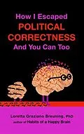 E-Book (epub) How I Escaped from Political Correctness, And You Can Too von Loretta Graziano Breuning
