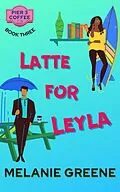 E-Book (epub) Latte for Leyla (Pier 3 Coffee, #3) von Melanie Greene