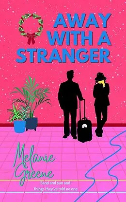 E-Book (epub) Away With a Stranger (Dunway Siblings, #3) von Melanie Greene