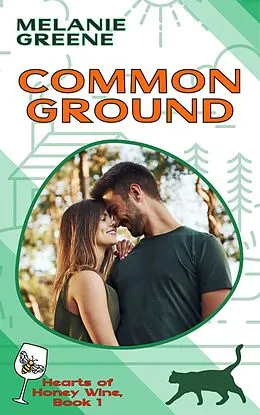 E-Book (epub) Common Ground (Hearts of Honey Wine, #1) von Melanie Greene