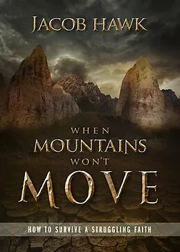 E-Book (epub) When Mountains Won't Move: How to Survive a Struggling Faith von Jacob Hawk