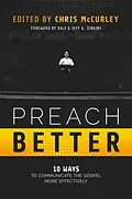E-Book (epub) Preach Better: 10 Ways to Communicate the Gospel More Effectively von Chris McCurley, Trey Morgan, Adam Faughn