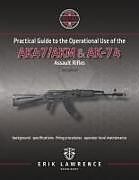 Couverture cartonnée Practical Guide to the Operational Use of the AK-47/AK74 Rifle de Erik Lawrence