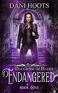 E-Book (epub) Endangered (Daughter of Hades, #1) von Dani Hoots