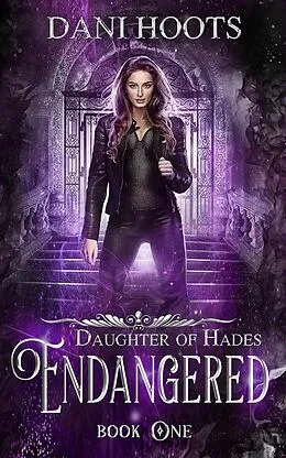 E-Book (epub) Endangered (Daughter of Hades, #1) von Dani Hoots