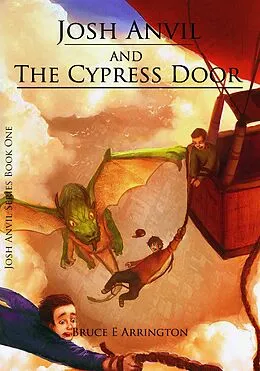 E-Book (epub) Josh Anvil and the Cypress Door von Bruce E. Arrington