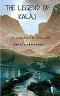 E-Book (epub) The Legend of Kalaj (Skaluni, #2) von Bruce E. Arrington