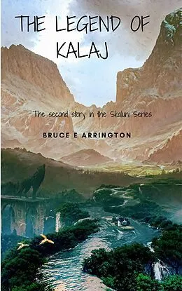 E-Book (epub) The Legend of Kalaj (Skaluni, #2) von Bruce E. Arrington