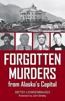 E-Book (epub) Forgotten Murders from Alaska's Capital von Betsy Longenbaugh