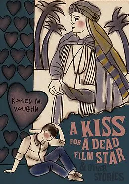 E-Book (epub) Kiss for a Dead Film Star and Other Stories von Karen M. Vaughn