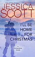 E-Book (epub) I'll Be Home For Christmas (Coming Home, #2) von Jessica Scott