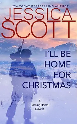 E-Book (epub) I'll Be Home For Christmas (Coming Home, #2) von Jessica Scott