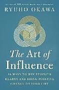 Couverture cartonnée The Art of Influence: 28 Ways to Win People's Hearts and Bring Positive Change to Your Life de Okawa Ryuho