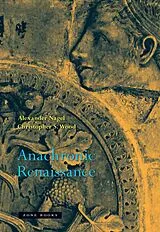 E-Book (pdf) Anachronic Renaissance von Alexander Nagel, Christopher S. Wood