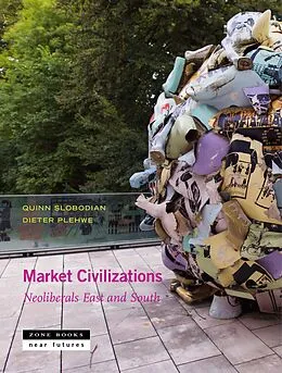 E-Book (epub) Market Civilizations von Quinn Slobodian, Jeremy Walker, Paulo Chamon