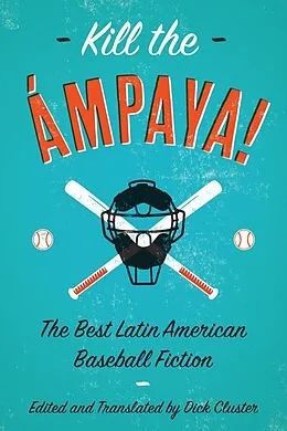 E-Book (epub) Kill the Ámpaya! The Best Latin American Baseball Fiction von 