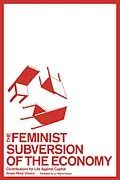 E-Book (epub) The Feminist Subversion of the Economy von Amaia Pérez Orozco