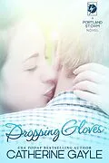 E-Book (epub) Dropping Gloves (Portland Storm, #10) von Catherine Gayle