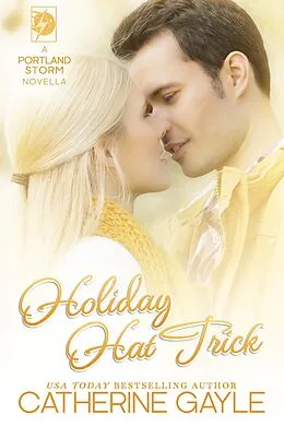 E-Book (epub) Holiday Hat Trick (Portland Storm, #8) von Catherine Gayle