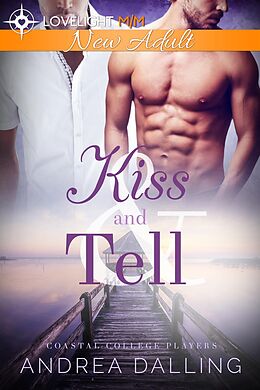 E-Book (epub) Kiss and Tell (Coastal College Players, #3) von Andrea Dalling
