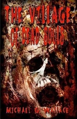 E-Book (epub) The Village of Dead Souls von Michael G Wallace