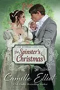 E-Book (epub) The Spinster's Christmas (Lady Wynwood's Spies, #0) von Camille Elliot