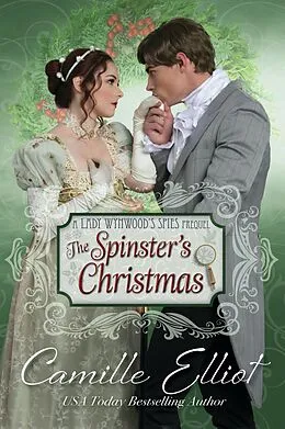 E-Book (epub) The Spinster's Christmas (Lady Wynwood's Spies, #0) von Camille Elliot