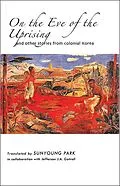 E-Book (pdf) On the Eve of the Uprising and Other Stories from Colonial Korea von 