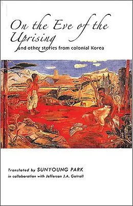 E-Book (pdf) On the Eve of the Uprising and Other Stories from Colonial Korea von 
