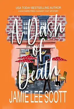 E-Book (epub) A Dash of Death (Southern Fried Cozy Culinary Mystery, #1) von Jamie Lee Scott