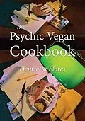 ePUB The Psychic Vegan Cookbook von Henrietta Flores