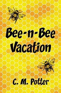 E-Book (epub) Bee-n-Bee Vacation von C. M. Potter