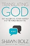 Couverture cartonnée Translating God: Hearing God's Voice for Yourself and the World Around You de Shawn Bolz