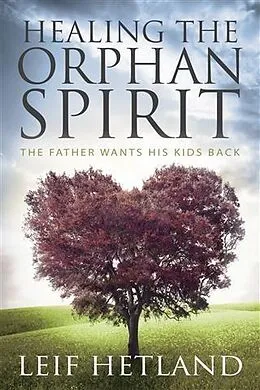 ePUB Healing the Orphan Spirit von Leif Hetland