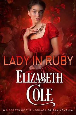 E-Book (epub) Lady in Ruby (Secrets of the Zodiac) von Elizabeth Cole