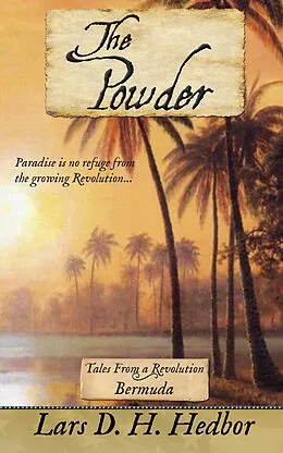 E-Book (epub) The Powder: Tales From a Revolution - Bermuda von Lars D. H. Hedbor