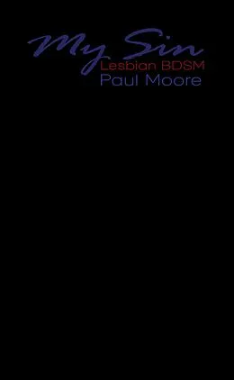 E-Book (epub) My Sin, Lesbian BDSM von Paul Moore