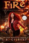 E-Book (epub) Fire: The Elementals Book One von L. B. Gilbert