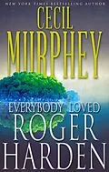 E-Book (epub) Everybody Loved Roger Harden von Cecil Murphey